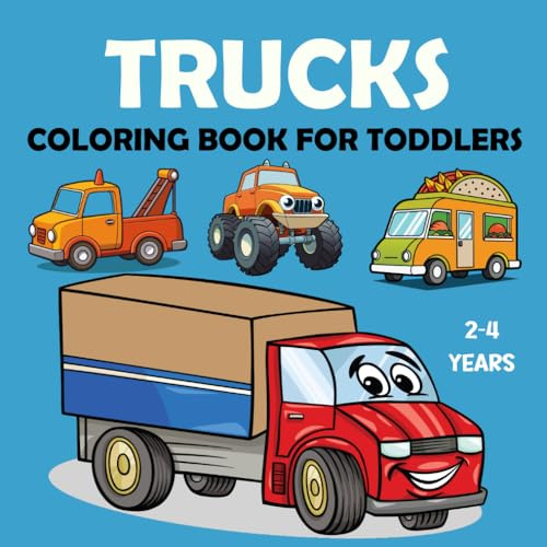 Trucks Coloring Book for Toddlers 2-4 Years: Fun and Simple Truck Designs for Little Kids and Preschoolers