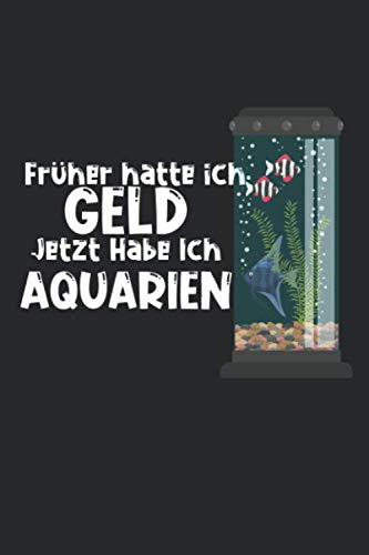 Aquarium Tagebuch: Planer, Notizbuch, Bestandsbuch, Futterplan für alle Auqarianer und Aquaristik Fans ♦ Logbuch für über 100 Einträge ♦ 6x9 Format ♦ Motiv: Aquarien statt Geld 4