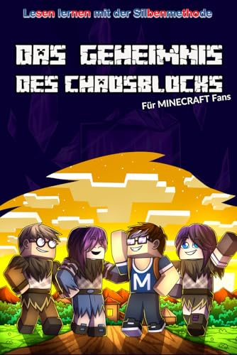 Das Geheimnis des Chaosblocks: Ein spannendes Minecraft-Abenteuer in Silbenschrift – Erstlesebuch für Kinder von 6-10 Jahren