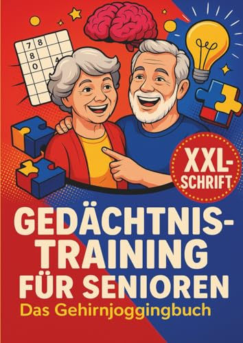 Gedächtnistraining für Senioren - Das Gehirnjoggingbuch in XXL: Das große Rätselbuch für Senioren – Konzentration, Gedächtnis & Denksport mit XXL-Schrift