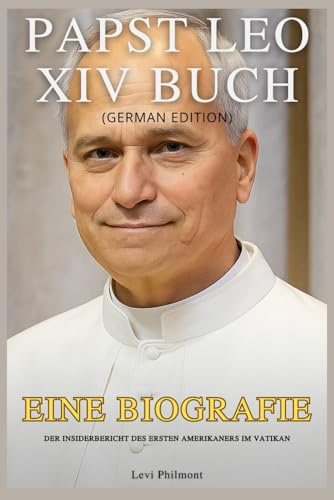 Papst Leo XIV Buch: Eine Biografie, Der Insiderbericht des ersten Amerikaners im Vatikan