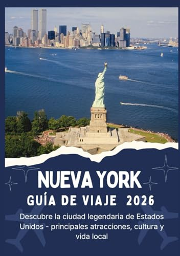 NUEVA YORK GUÍA DE VIAJE 2026 - Descubre la ciudad legendaria de Estados Unidos - principales atracciones, cultura y vida local
