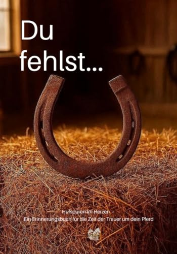 Hufspuren im Herzen: Ein Erinnerungsbuch für Pferdehalter (Light Edition): Raum für Fotos, Gedanken und die schönsten gemeinsamen Momente (Pfotenabdrücke im Herzen)