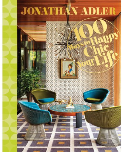 Jonathan Adler 100 Ways to Happy Chic Your Life