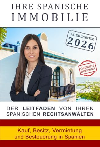 Ihre spanische Immobilie: Kauf, Besitz, Vermietung und Besteuerung. Ihr Leitfaden vom spanischen Rechtsanwalt