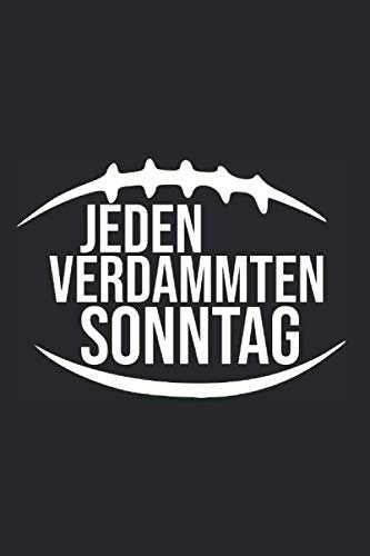Jeden verdammten Sonntag Football Geschenk - Notizbuch: Din A5 Liniertes (Linien) Heft Für American Football Fans| Notizbuch Tagebuch für Rugby, ... Fußball Fans ... American football Notebook