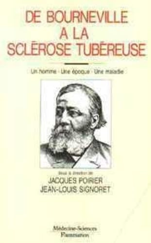 De Bourneville à la sclérose tubéreuse: Une époque, un homme, une maladie, [colloque de 1990