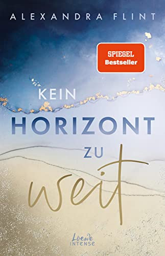 Kein Horizont zu weit (Tales of Sylt, Band 1): Eine ergreifende Liebesgeschichte auf der wunderschönen Insel Sylt - New Adult-Reihenauftakt von SPIEGEL-Bestsellerautorin Alexandra Flint