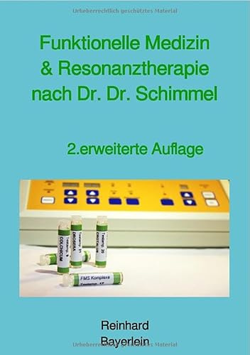 Funktionelle Medizin und Resonanztherapie nach Dr. Dr. Schimmel: Lehrbuch für Ärzte und Heilpraktiker zur Funktionellen Medizin