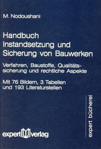 Handbuch Instandsetzung und Sicherung von Bauwerken: Verfahren, Baustoffe, Qualitätssicherung und rechtliche Aspekte (expert Bücherei)