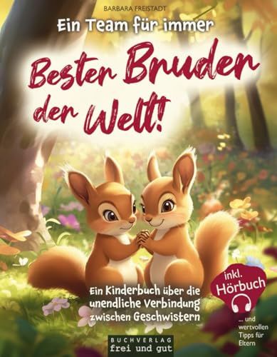 Ein Team für immer: Bester Bruder der Welt! Ein Kinderbuch über die unendliche Verbindung zwischen Geschwistern (inkl. Hörbuch – und wertvollen Tipps für Eltern)