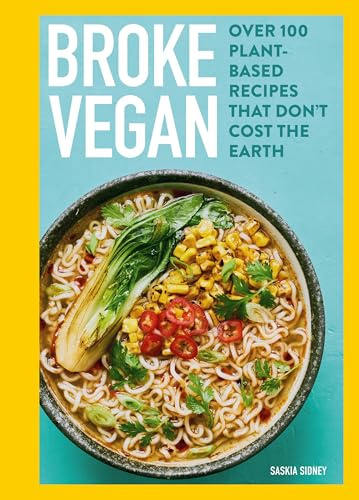 Broke Vegan: Over 100 plant-based recipes that don't cost the earth