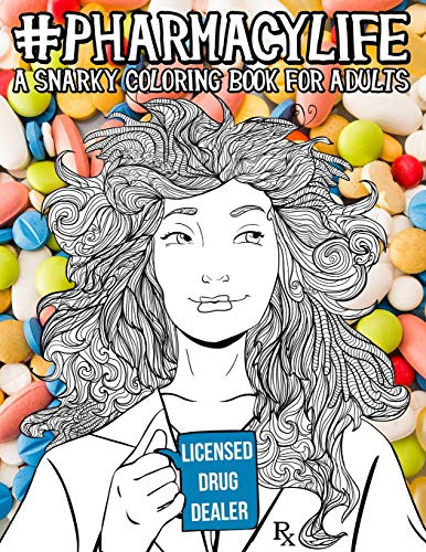 Pharmacy Life: A Snarky Coloring Book for Adults