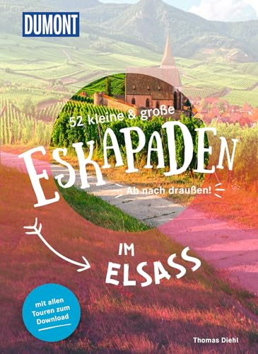 52 kleine & große Eskapaden im Elsass: Ab nach draußen! (DUMONT Eskapaden)
