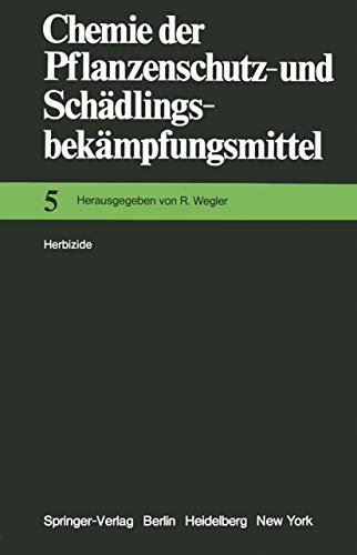 Herbizide (Chemie der Pflanzenschutz- und Schädlingsbekämpfungsmittel, Band 5)
