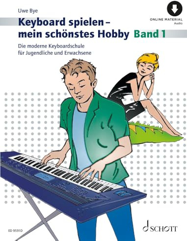 Keyboard spielen - mein schönstes Hobby: Die moderne Keyboardschule für Jugendliche und Erwachsene. Band 1. Keyboard. (Keyboard spielen - mein schönstes Hobby, Band 1)