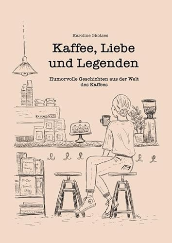 Kaffee, Liebe und Legenden: Humorvolle Geschichten aus der Welt des Kaffees