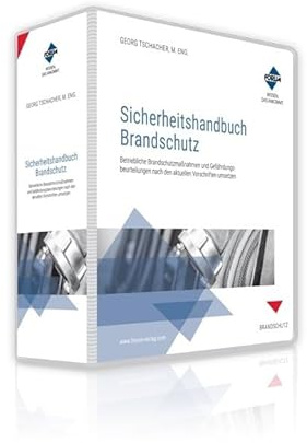 Sicherheitshandbuch Brandschutz: Betriebliche Brandschutzmaßnahmen und Gefährdungsbeurteilungen nach den neuen technischen Regeln umsetzen