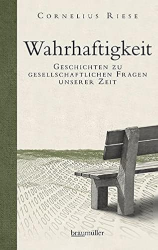 Wahrhaftigkeit: Geschichten zu gesellschaftlichen Fragen unserer Zeit