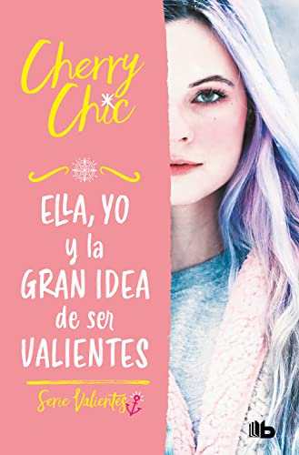 Ella, yo y la gran idea de ser valientes (Valientes 1) (Ficción)