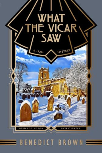 What the Vicar Saw: A 1920s Mystery (Lord Edgington Investigates...)