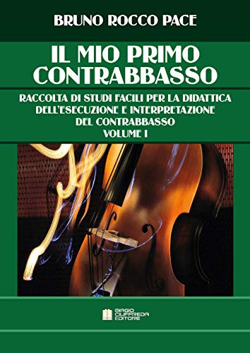 Il mio primo contrabbasso. Metodo per autodidatta (Vol. 1)