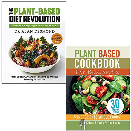 The Plant-Based Diet Revolution By Dr Alan Desmond & Plant Based Cookbook For Beginners By Iota 2 Books Collection Set