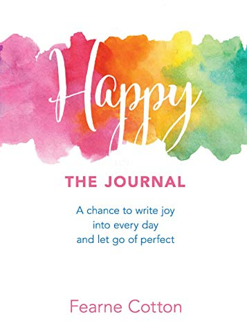 Happy: The Journal: A Chance to Write Joy Into Every Day and Let Go of Perfect