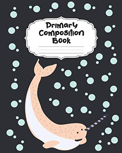 Narwhal Primary Composition Book: Beautiful Ocean Narwhale Primary Composition Notebook Story Paper Journal | Dotted Midline and Picture Space for ... Fish Kindergarten School Exercise Book
