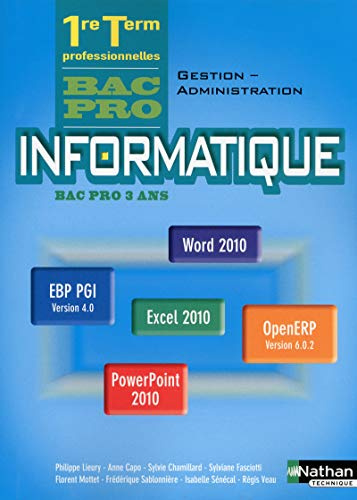 Informatique - 1re/Term Bac pro Gestion-Administration office 2010 et PGI: Word 2010, EBP PGI version 4.0, Excel 2010, Open ERP version 6.0.2