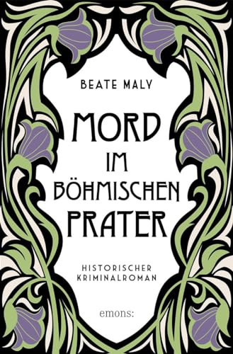 Mord im Böhmischen Prater: Nostalgisch-skurriler Cosy Crime aus Wien – Historischer Kriminalroman (Ernestine Kirsch und Anton Böck)