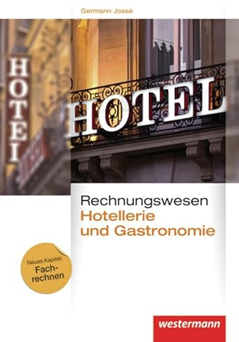 Rechnungswesen für Hotellerie und Gastronomie: Schülerband, 6. Auflage, 2013: Schulbuch
