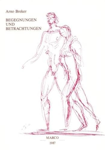 Begegnungen und Betrachtungen: Arno Breker