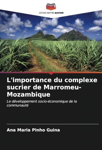L'importance du complexe sucrier de Marromeu-Mozambique: Le développement socio-économique de la communauté