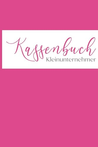Kassenbuch Kleinunternehmer: Kassenbuch Einfach. Ideal Für Kleingewerbe, Vereine, Privat und Unternehmer: Farbe: Pink / Rosa