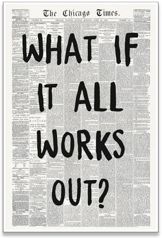 zphvaqd Trendige Zeitungs-Leinwandkunst, What If It All Works Out, Schwarz-Weiß-Poster, modische Heimdekoration für Badezimmer, Jugendzimmer, 40,6 x 61 cm, ungerahmt