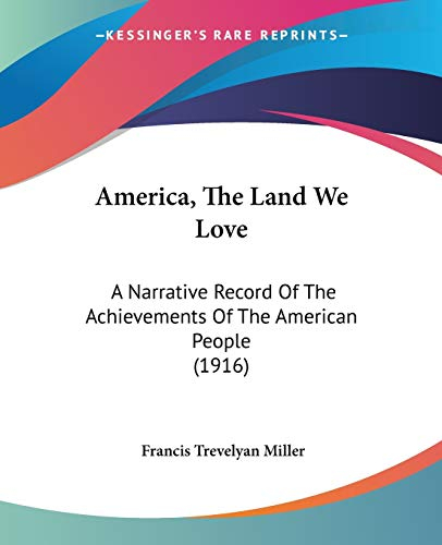 America, The Land We Love: A Narrative Record of the Achievements of the American People