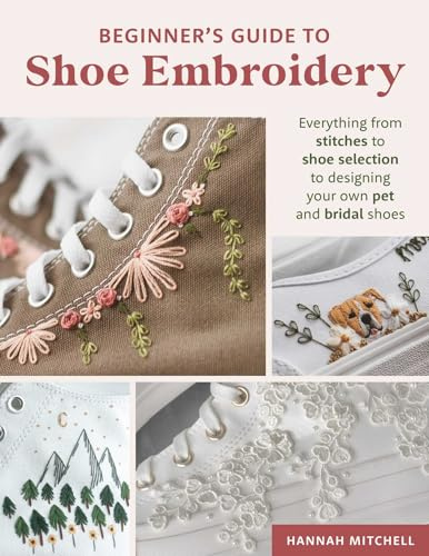 Beginner's Guide to Shoe Embroidery: Everything from stitches to shoe selection to designing your own pet and bridal shoes