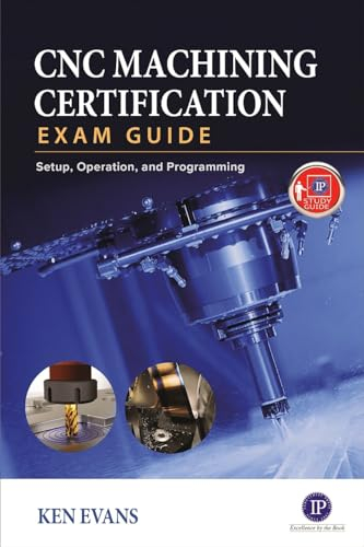 CNC Machining Certification Exam Guide: Setup, Operation, and Programming