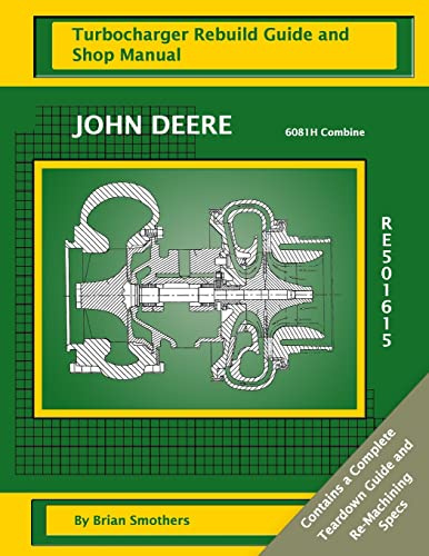 John Deere 6081H Combine RE501615 Turbocharger Rebuild Guide and Shop Manual