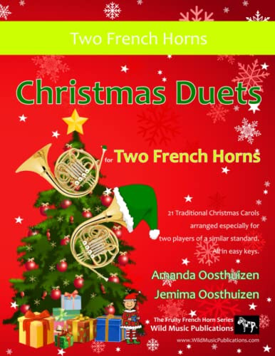 Christmas Duets for Two French Horns: 21 Traditional Christmas Carols arranged especially for two equal players of Grades 1-3 standard. All in easy keys.