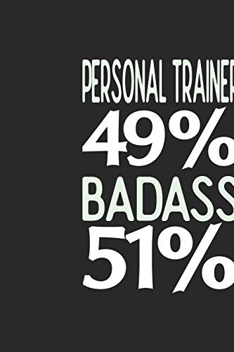 Personal Trainer 49 % BADASS 51 %: Personal Trainer Notebook | Personal Trainer Journal | 110 SKETCH Paper Pages | 6 x 9 | Handlettering | Logbook