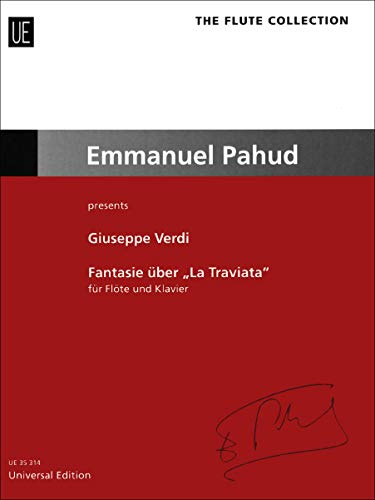 Fantasie über La Traviata für Flöte und Orchester Ausgabe für Flöte und Klavier: The Flute Collection – Emmanuel Pahud presents: Emmanuel Pahud presents. für Flöte und Klavier.