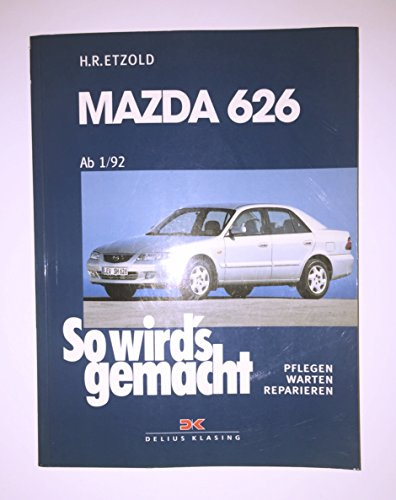 Mazda 626 1/92 bis 5/02: So wird's gemacht - Band 119: Von 1/92 bis 5/02. Limousine, Kombi. Mit Stromlaufplänen