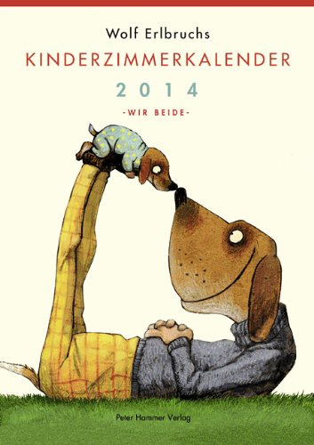 Wolf Erlbruchs Kinderzimmerkalender 2014 Wir beide
