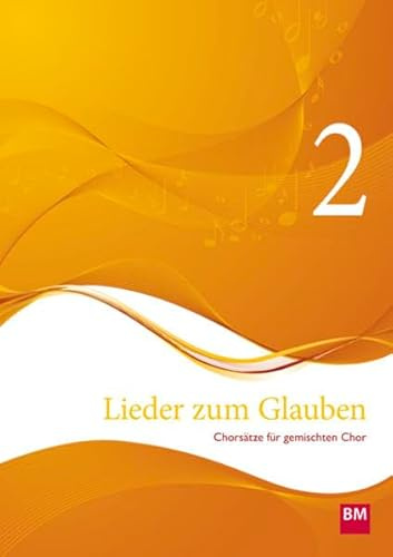Lieder zum Glauben, Band 2: Chorsätze für gemischten Chor (Lieder zum Glauben: Chorsätze für gemischten Chor)