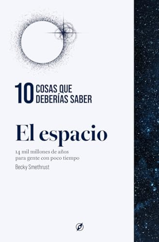 El espacio. 10 cosas que deberías saber.: 14 mil millones de años para gente con poco tiempo. (Discovery)