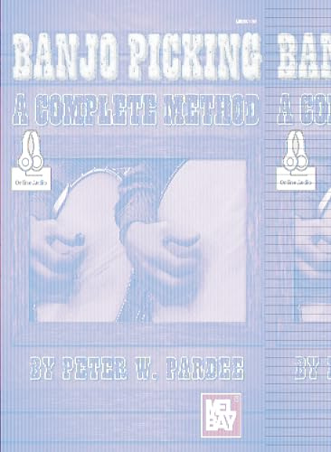 Banjo Picking: A Complete Method: Includes Online Audio