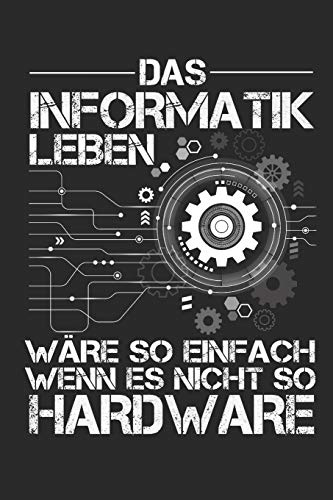 Das Informatik Leben wäre so einfach wenn es nicht so Hardware: A5 Notizbuch für Informatiker Computer Nerd