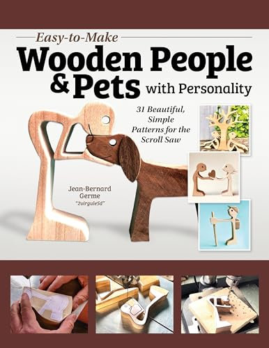 Easy-To-Make Wooden People & Pets with Personality: 100 Scroll Saw Patterns, 10-Minute Projects: 31 Beautiful, Simple Patterns for the Scroll Saw